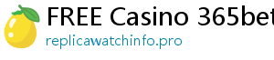 FREE Casino 365bet link