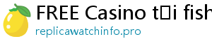 FREE Casino tại fishing master w88