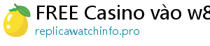 FREE Casino vào w88