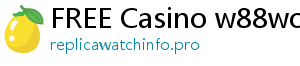 FREE Casino w88world com