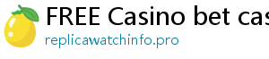 FREE Casino bet casino